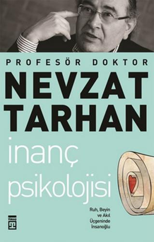 İnanç Psikolojisi ve Bilim Ruh, Beyin ve Akıl Üçgeninde İnsanoğlu