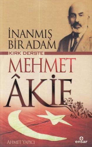 İnanmış Bir Adam Kırk Derste Mehmet Akif