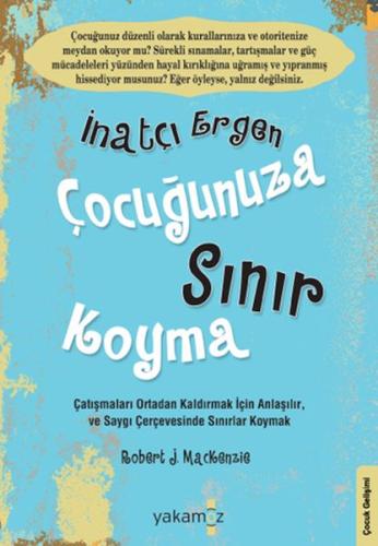 İnatçı Ergen Çocuğunuza Sınır Koyma