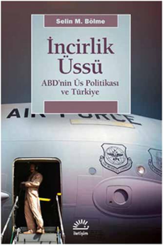 İncirlik Üssü ABD'nin Üs Politikası ve Türkiye