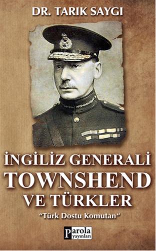 İngiliz Generali Townshend ve Türkler