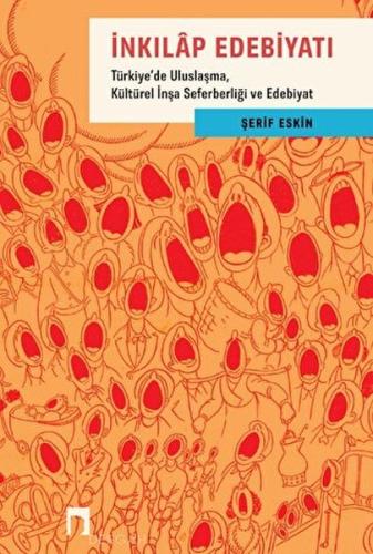 İnkılap Edebiyatı - Türkiye'de Uluslaşma, Kültürel İnşa Seferberliği v