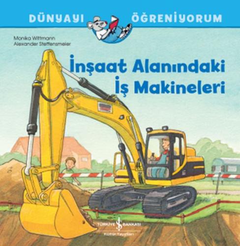 İnşaat Alanındaki İş Makineleri Dünyayı Öğreniyorum