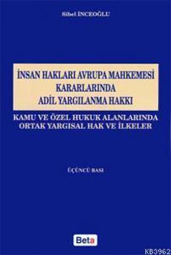 İnsan Hakları Avrupa Mahkemesi Kararlarında Adil Yargılama Hakkı