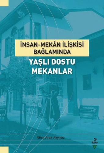 İnsan-Mekan İlişkisi Bağlamında Yaşlı Dostu Mekanlar