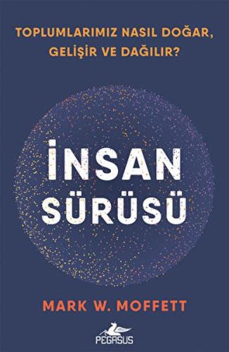 İnsan Sürüsü - Toplumlarımız Nasıl Doğar, Gelişir Ve Dağılır?