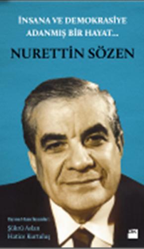 İnsana ve Demokrasiye Adanmış Bir Hayat : Nurettin Sözen