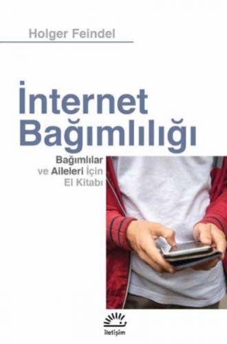 İnternet Bağımlılığı - Bağımlılar ve Aileleri için El Kitab