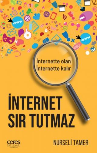 İnternet Sır Tutmaz - İnternette Olan, İnternette Kalır