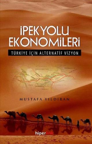 İpekyolu Ekonomileri Türkiye İçin Alternatif Vizyon