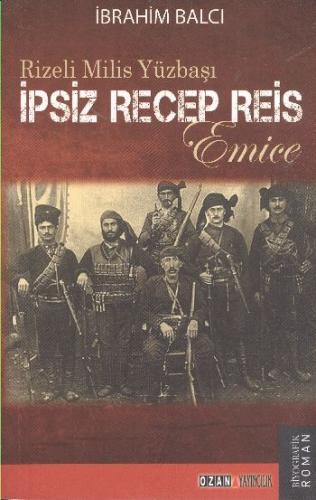 İpsiz Recep Reis - Rizeli Milis Yüzbaşı