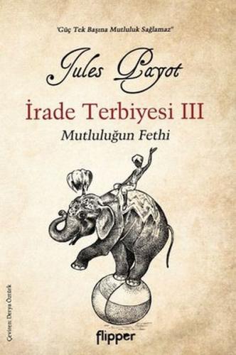 İrade Terbiyesi 3 ve Mutluluğun Fethi