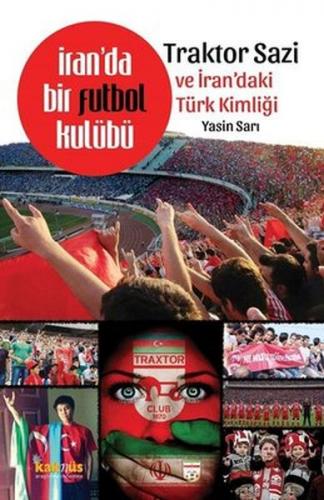 İranda Bir Futbol Kulübü Traktor Sazi Ve İrandaki Türk Kimliği