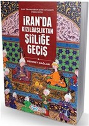 İran'da Kızılbaşlıktan Şiiliğe Geçiş - Şah Tahmasb'ın Dini Siyaseti (1