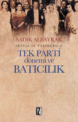 İrtica'ın Tarihçesi 5 -Tek Parti Dönemi ve Batıcılık