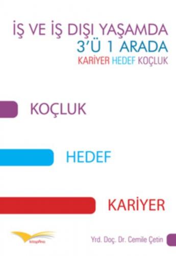 İş ve İş Dışı Yaşamda 3’ü 1 Arada Kariyer Hedef Koçluk