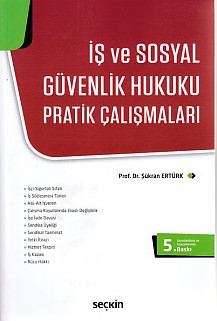 İş ve Sosyal Güvenlik Hukuku Pratik Çalışmaları