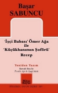 'İşçi Babası' Ömer Ağa İle' Küçükhanım'ın Şoförü' Recep