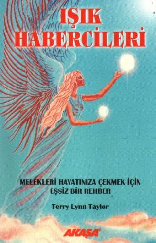 Işık Habercileri - Melekleri Hayatınıza Çekmek İçin Eşsiz Bir Rehber