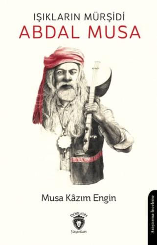 Işıkların Mürşidi Abdal Musa