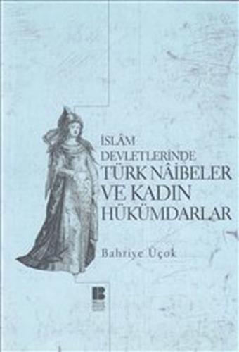 İslam Devletlerinde Türk Naibeler ve Kadın Hükümdarlar