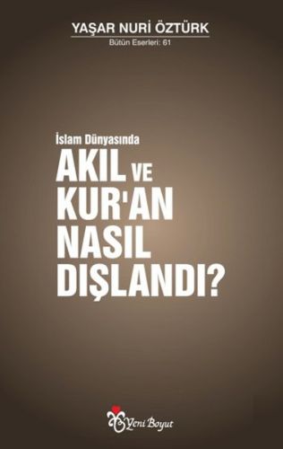 İslam Dünyasında Akıl ve Kur'an Nasıl Dışlandı?