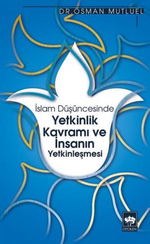 İslam Düşüncesinde Yetkinlik Kavramı ve İnsanın Yetkinleşmesi