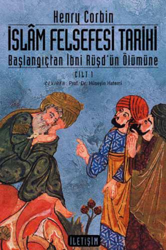 İslam Felsefesi Tarihi Cilt 1: Başlangıçtan Günümüze İbni Rüşd'ün Ölüm