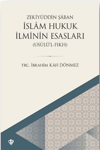 İslam Hukuk İlminin Esasları - Usûlü’l-Fıkh