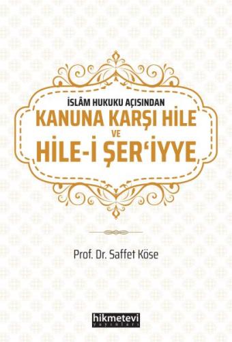 İslam Hukuku Açısından Kanuna Karşı Hile ve Hile-i Şer'iyye