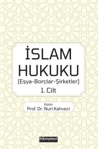 İslam Hukuku - Eşya-Borçlar-Şirketler 1.Cilt