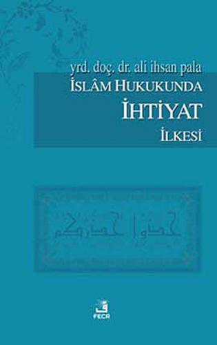 İslam Hukukunda İhtiyat İlkesi