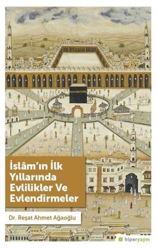 İslam’ın İlk Yıllarında Evlilikler ve Evlendirmeler