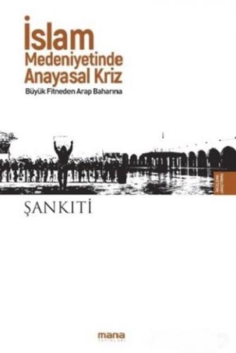 İslam Medeniyetinde Anayasal Kriz - Büyük Fitneden Arap Baharına