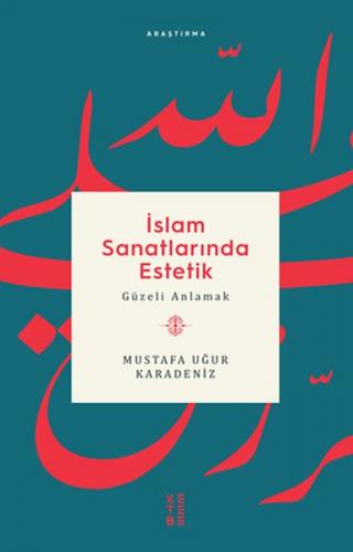 İslam Sanatlarında Estetik - Güzeli Anlamak