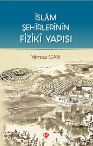 İslam Şehirlerinin Fiziki Yapısı