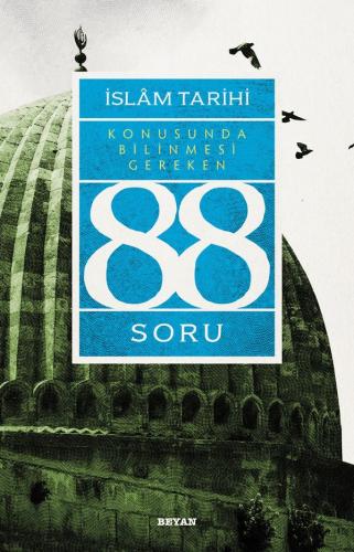 İslâm Tarihi Konusunda Bilinmesi Gereken 88 Soru