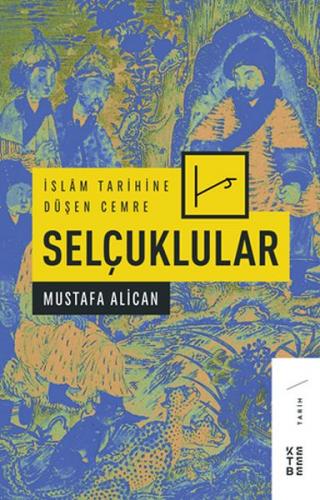 İslam Tarihine Düşen Cemre - Selçuklular