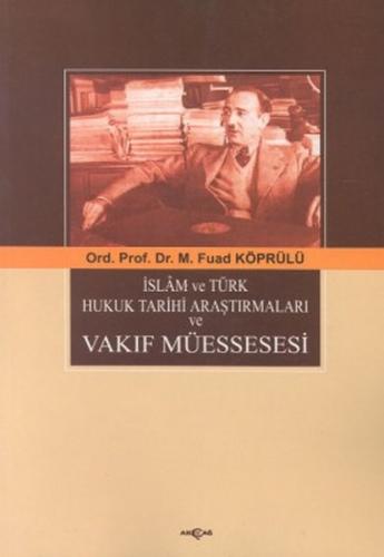 İslam ve Türk Hukuk Tarihi Araştırmaları ve Vakıf Müessesesi