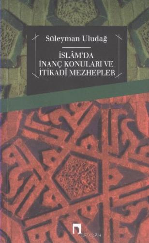 İslam'da İnanç Konuları ve İtikadi Mezhepler