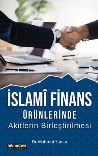 İslami Finans Ürünlerinde Akitlerin Birleştirilmesi