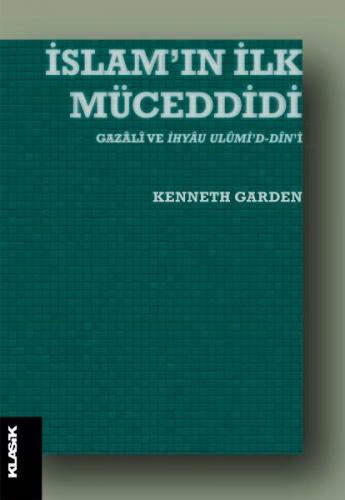 İslamın İlk Müceddidi - Gazali ve İhyau Ulumid-Dini