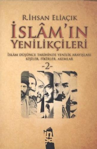 İslam'ın Yenilikçileri 2 İslam Düşünce Tarihinde Yenilik Arayışları Ki