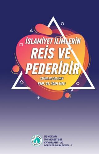 İslamiyet İlimlerin Reis ve Pederidir