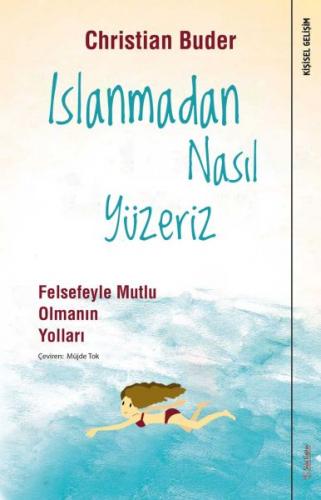 Islanmadan Nasıl Yüzeriz - Felsefeyle Mutlu Olmanın Yolları