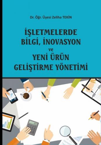 İşletmelerde Bilgi, İnovasyon ve Yeni Ürün Geliştirme Yönetimi