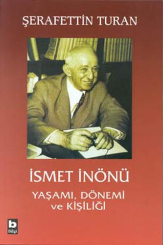 İsmet İnönü Yaşamı, Dönemi ve Kişiliği