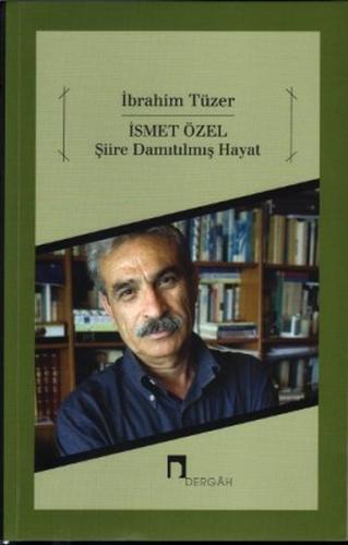 İsmet Özel Şiire Damıtılmış Hayat