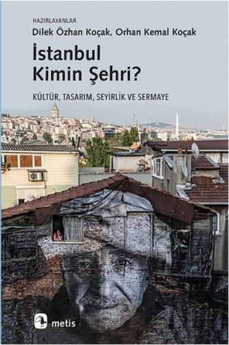 İstanbul Kimin Şehri? Kültür, Tasarım, Seyirlik ve Sermaye