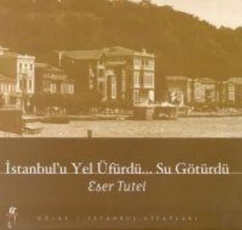 İstanbul’u Yel Üfürdü... Su Götürdü